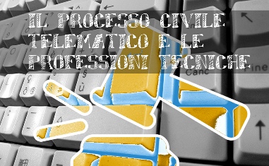 Convegno “Il processo civile telematico e le professioni tecniche”